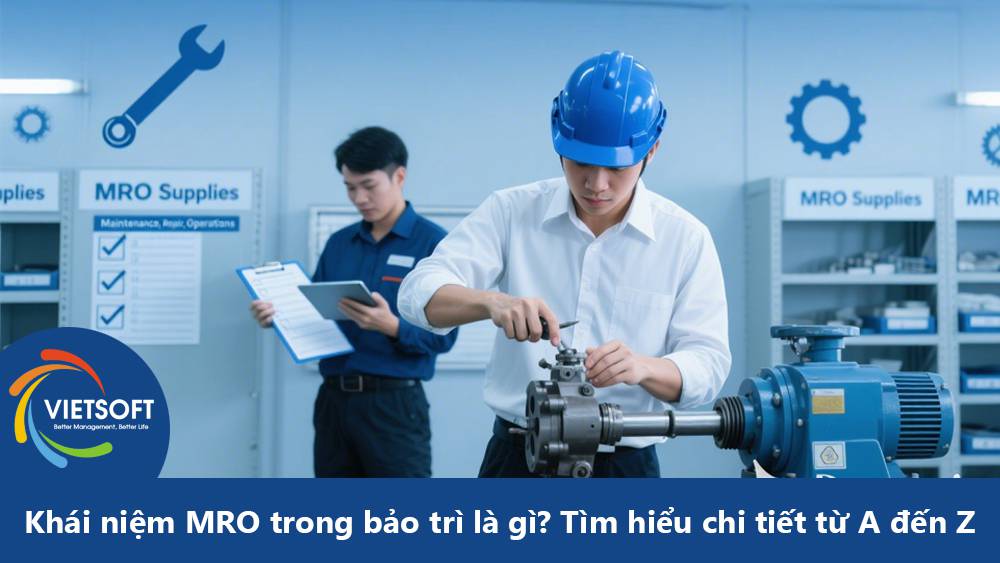 Khái niệm MRO trong bảo trì là gì? Tìm hiểu chi tiết từ A đến Z