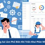 Tránh Những Sai Lầm Phổ Biến Khi Triển Khai Phần Mềm CMMS Vào Bảo Trì