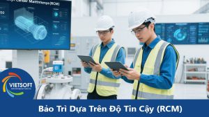 Bảo Trì Dựa Trên Độ Tin Cậy (RCM): Hướng Dẫn Chi Tiết 2025
