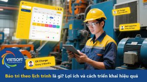 Bảo trì theo lịch trình là gì? Lợi ích và cách triển khai hiệu quả