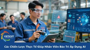 Các Chiến Lược Thực Tế Giúp Nhân Viên Bảo Trì Áp Dụng AI Hiệu Quả