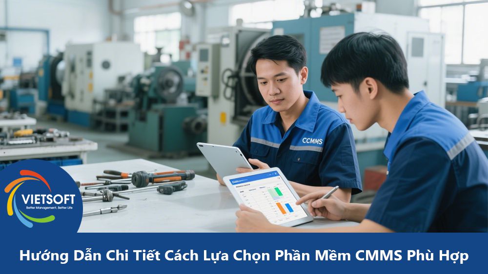 Hướng Dẫn Chi Tiết Cách Lựa Chọn Phần Mềm CMMS Phù Hợp