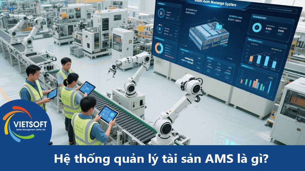 Hệ thống quản lý tài sản AMS là gì? Vai trò trong bảo trì và sản xuất