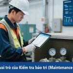 Khái niệm và vai trò của Kiểm tra bảo trì (Maintenance Inspections)