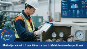 Khái niệm và vai trò của Kiểm tra bảo trì (Maintenance Inspections)
