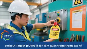 Lockout Tagout (LOTO) là gì? Tầm quan trọng của LOTO trong bảo trì công nghiệp