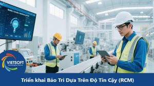 Triển khai Bảo Trì Dựa Trên Độ Tin Cậy (RCM): Hướng Dẫn Chi Tiết 2025