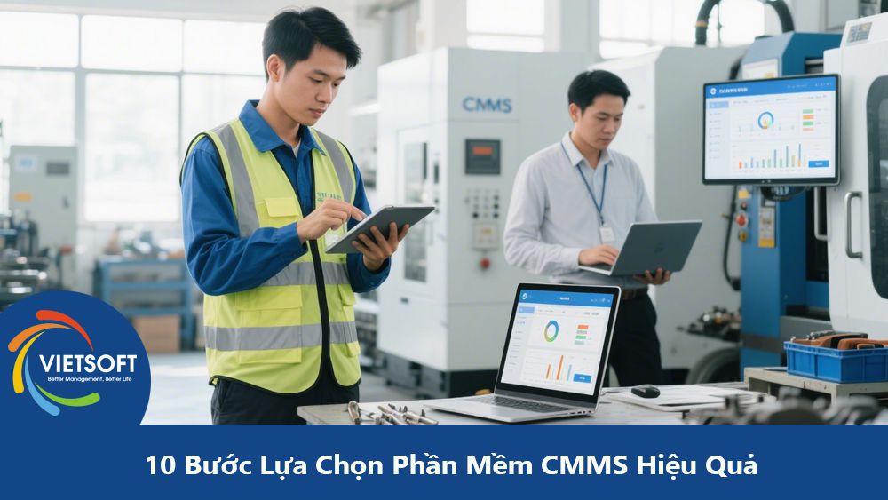 10 Bước Lựa Chọn Phần Mềm CMMS Hiệu Quả cho Doanh Nghiệp