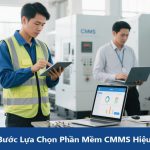 10 Bước Lựa Chọn Phần Mềm CMMS Hiệu Quả Cho Quản Lý Bảo Trì Tối Ưu