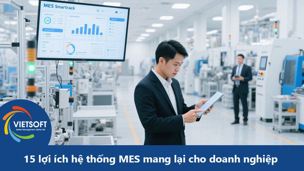 15 lợi ích hệ thống MES mang lại cho doanh nghiệp sản xuất