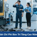 Khảo Sát Chi Phí Bảo Trì Tăng Cao Năm 2025: Thách Thức Và Giải Pháp