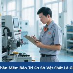 Phần Mềm Bảo Trì Cơ Sở Vật Chất Là Gì? Vai Trò và Lợi Ích Trong Quản Lý Hiện Đại