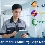 Top phần mềm CMMS tại Việt Nam: Hướng dẫn chọn giải pháp quản lý bảo trì tối ưu năm 2025