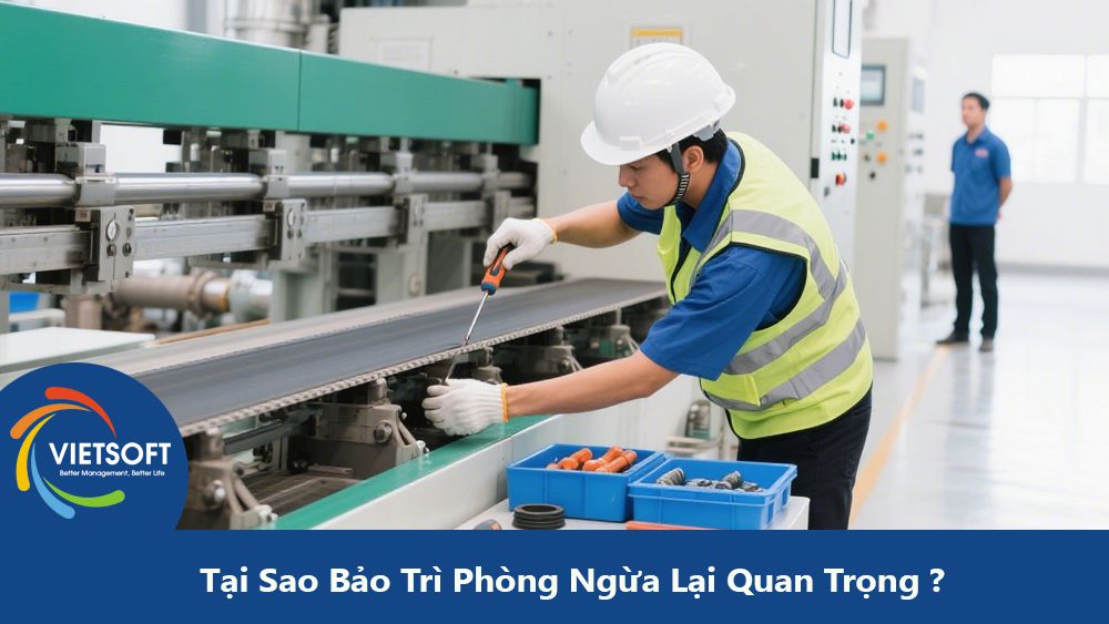 Tại Sao Bảo Trì Phòng Ngừa Lại Quan Trọng Trong Quản Lý Tài Sản Doanh Nghiệp?