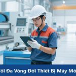 Tối Đa Vòng Đời Thiết Bị Máy Móc