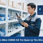 Cách Phần Mềm CMMS Hỗ Trợ Quản Lý Tồn Kho Phụ Tùng Bảo Trì