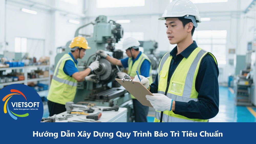 Hướng Dẫn Xây Dựng Quy Trình Bảo Trì Tiêu Chuẩn