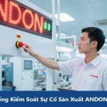 Hệ Thống Kiểm Soát Sự Cố Sản Xuất ANDON Là Gì?