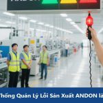 Hệ Thống Quản Lý Lỗi Sản Xuất ANDON là gì ?