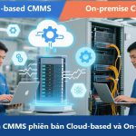 So sánh Phần mềm CMMS phiên bản Cloud-based và On-premise