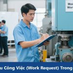 Yêu Cầu Công Việc (Work Request) Trong Bảo Trì