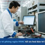 Phần mềm bảo trì phòng ngừa HVAC tối ưu hoá bảo trì hệ thống thông gió và điều hòa không khí