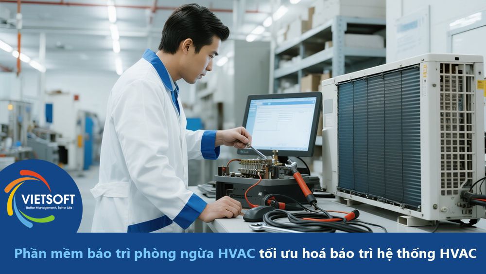 Phần mềm bảo trì phòng ngừa HVAC tối ưu hoá bảo trì hệ thống thông gió và điều hòa không khí
