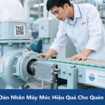 Quy Trình Dán Nhãn Máy Móc Hiệu Quả Cho Quản Lý Bảo Trì