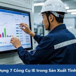 Ứng Dụng 7 Công Cụ IE (7 IE Tools) trong Sản Xuất Tinh Gọn