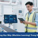 Ứng Dụng Học Máy (Machine Learning) Trong Bảo Trì Dự Đoán