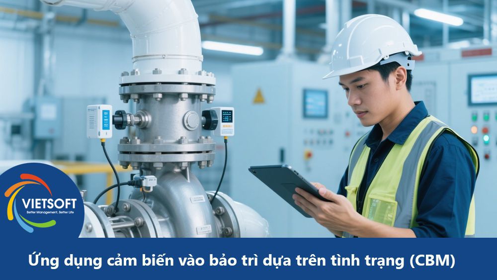 Ứng dụng cảm biến vào bảo trì dựa trên tình trạng (CBM): Giải pháp tối ưu cho quản lý thiết bị