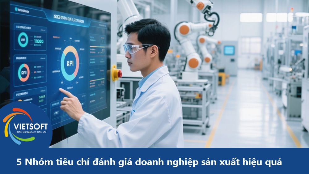5 Nhóm tiêu chí đánh giá doanh nghiệp sản xuất hiệu quả năm 2026