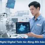 Cách Công Nghệ Digital Twin tác động đến bảo trì hiện đại