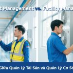 Khác Biệt Giữa Quản Lý Tài Sản và Quản Lý Cơ Sở Vật Chất Trong Quản Lý Sản Xuất