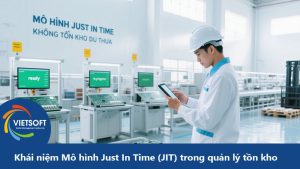 Khái niệm Mô hình Just In Time (JIT) trong quản lý tồn kho