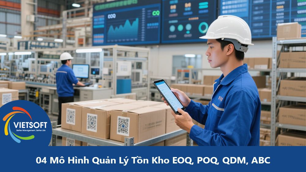 Phân Biệt 04 Mô Hình Quản Lý Tồn Kho EOQ, POQ, QDM, ABC Trong Công Nghiệp