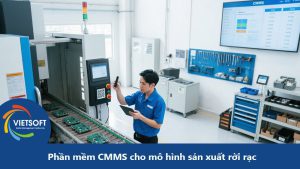 Phần mềm CMMS cho mô hình sản xuất rời rạc