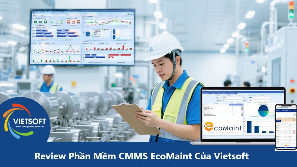 Review Phần Mềm CMMS EcoMaint Của Vietsoft: Giải Pháp Bảo Trì Thông Minh