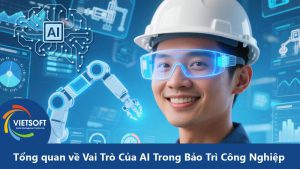 Tổng quan về Vai Trò Của AI Trong Bảo Trì Công Nghiệp