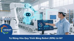 Tự Động Hóa Quy Trình Bằng Robot RPA Là Gì?