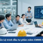 Hướng dẫn Lộ trình đầu tư phần mềm CMMS hiệu quả.jpg