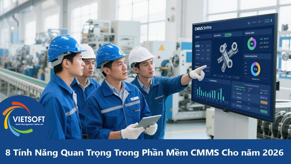 8 Tính Năng Quan Trọng Trong Phần Mềm CMMS Cho năm 2026