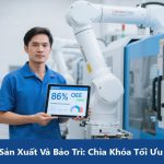 Chỉ Số OEE Trong Sản Xuất Và Bảo Trì: Chìa Khóa Tối Ưu Hiệu Suất Nhà Máy