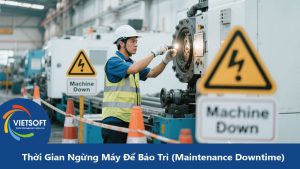 Khái niệm Thời Gian Ngừng Máy Để Bảo Trì (Maintenance Downtime) là gì ?