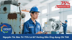 Nguyên Tắc Bảo Trì 75% Là Gì? Hướng Dẫn Ứng dụng Chi Tiết