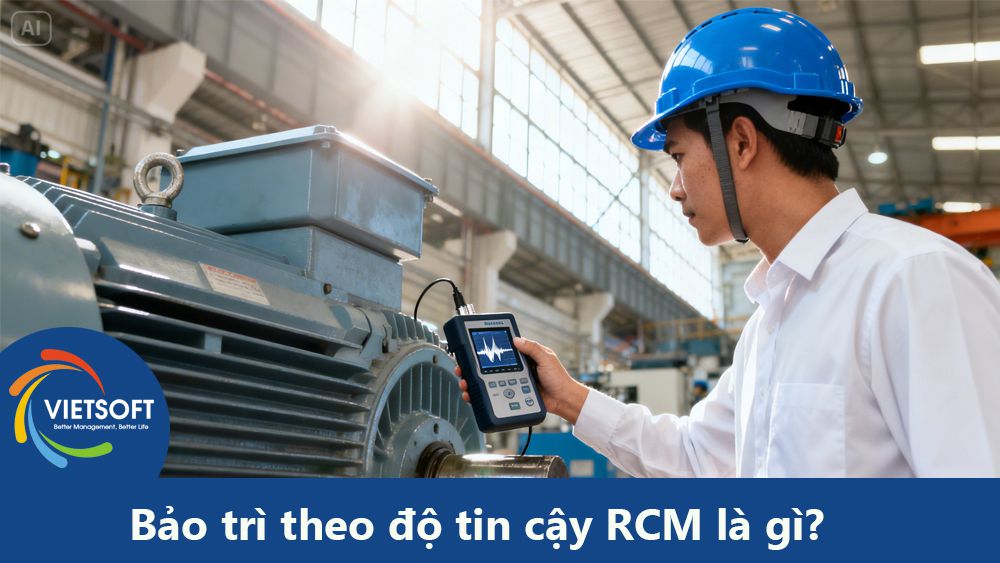 Bảo trì theo độ tin cậy RCM (Reliability Centered Maintenance) là gì?