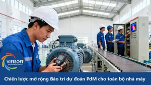 Chiến Lược Mở Rộng Bảo Trì Dự Đoán PdM Cho Toàn Bộ Nhà Máy
