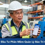 Hướng Dẫn Đầu Tư Phần Mềm Quản Lý Bảo Trì CMMS Hiệu Quả Cho Năm 2026