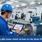 Hướng dẫn hoàn chỉnh về bảo trì dự đoán PdM 4.0