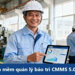 Phần mềm quản lý bảo trì CMMS 5.0 là gì? – Bước tiến hóa từ số hóa sang thông minh hóa